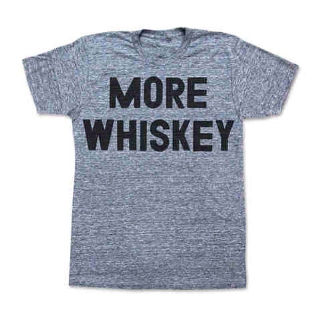 a t - shirt with words reading more whiskey on the front and back of it