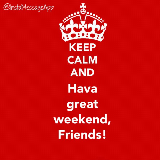 a poster with the words, keep calm and have great weekend friends