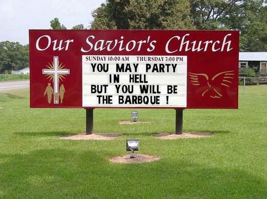 a sign saying, our savor's church you may party in hell but you will be the barque