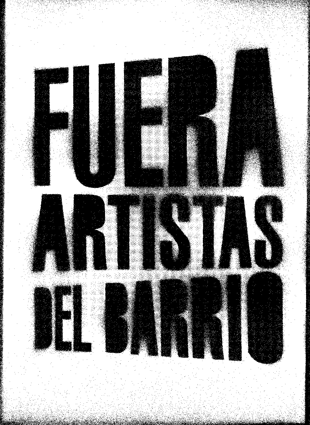 a black and white picture with the words fuera artistaas del barrio