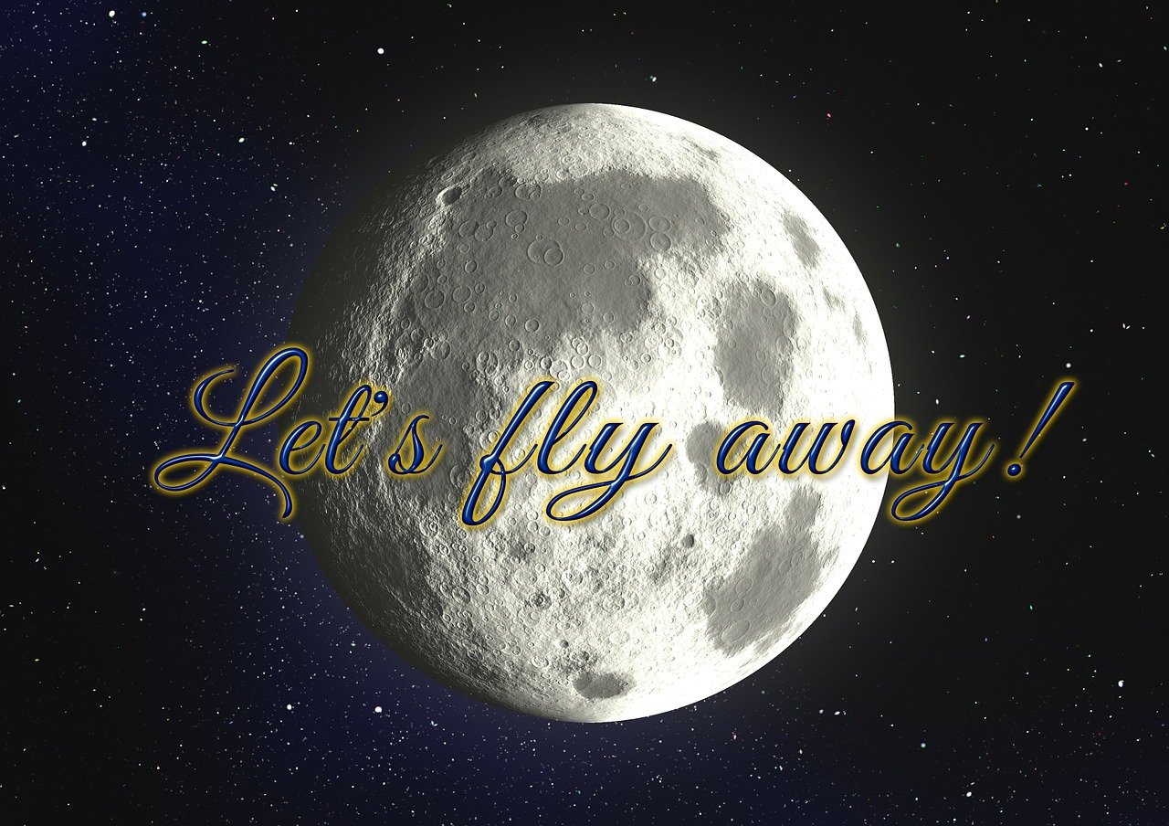 a full moon with the words let's fly away, by Peter Alexander Hay, pixabay, space art, sfw, flim, ¯_(ツ)_/¯