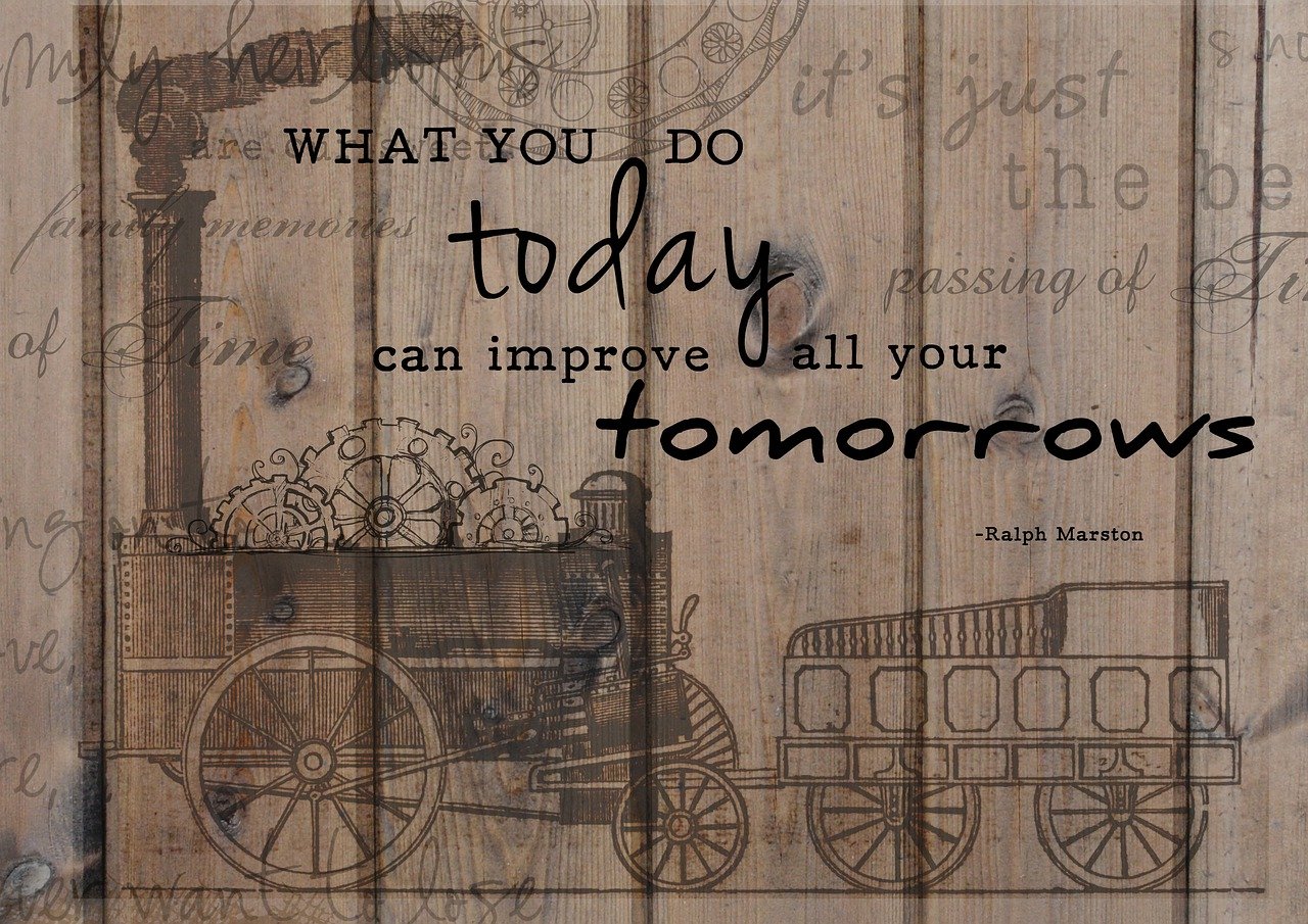 a sign that says what you do today can improve all your tomorrow, a picture, inspired by Kurt Roesch, locomotive, with detailed wood, wallpaper!, royal workshop