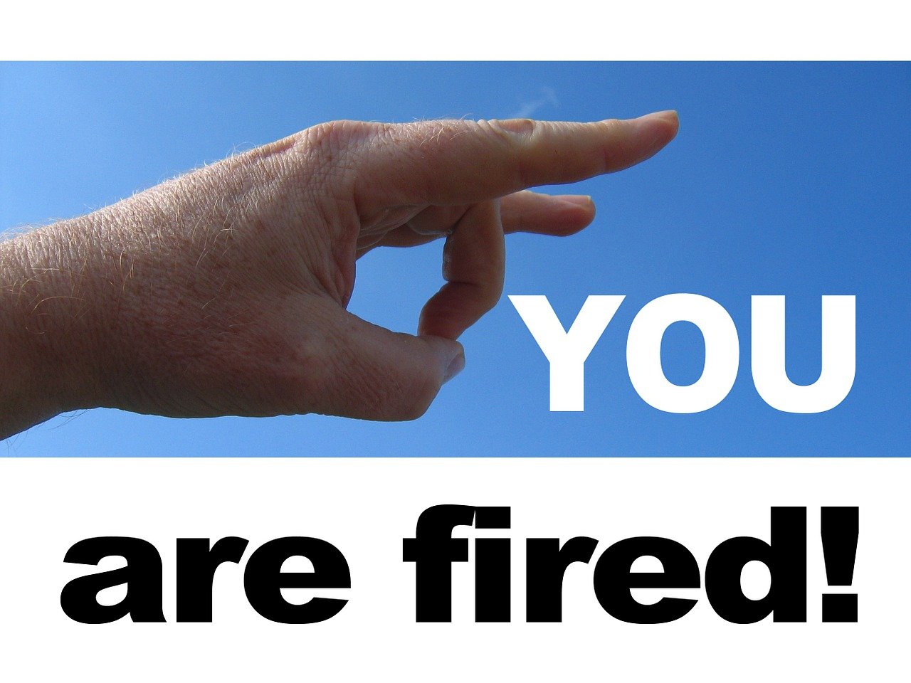 a hand pointing towards a blue sky with the words you are fired, pixabay, numerous fires, caretaker, looking partly to the left, banner