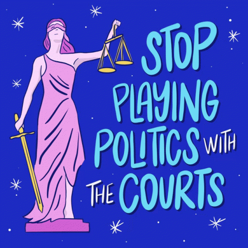 an image of a lady justice scene with the words stop playing politics with the courts