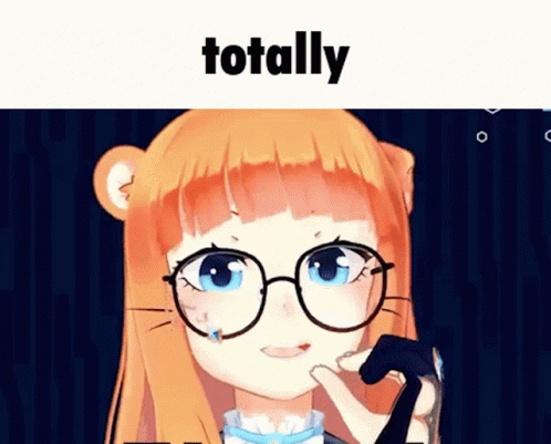 a cartoon girl with glasses has words to say totally