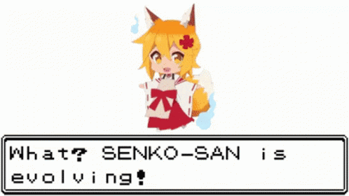 what? senko - san is evlving?