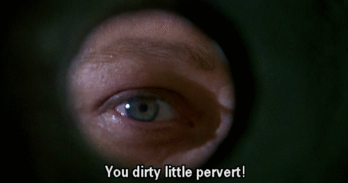 you dirty little pervert, with eyes and eyeball