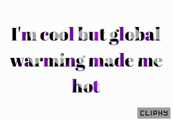 a quote is shown with the words i'm cool but global warming made me 