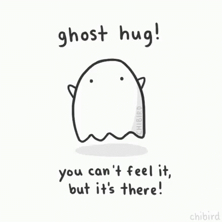 a cartoon character saying ghost hug you can't feel it, but it is there