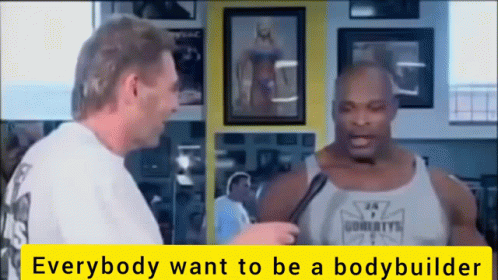 two men with the words everybody want to be a bodybuilder