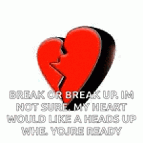a broken heart with the words break or break up
