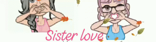 two animated women in different ways with the text sister love