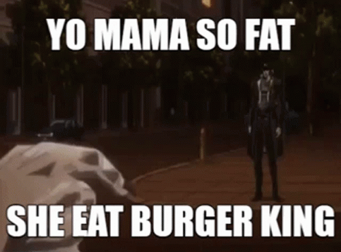 a meme of a man in a gas mask and text reads yo mama so fat she eat burger king
