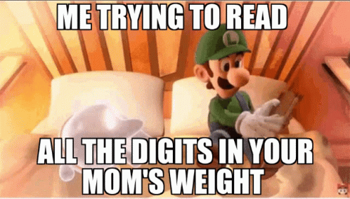 a cartoon image with text saying, me trying to read all the digits in your mom's weight