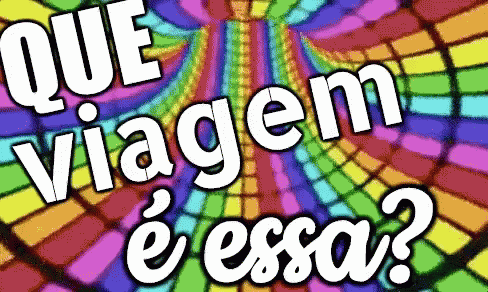 colorful background with a white text that reads que viagen e essa