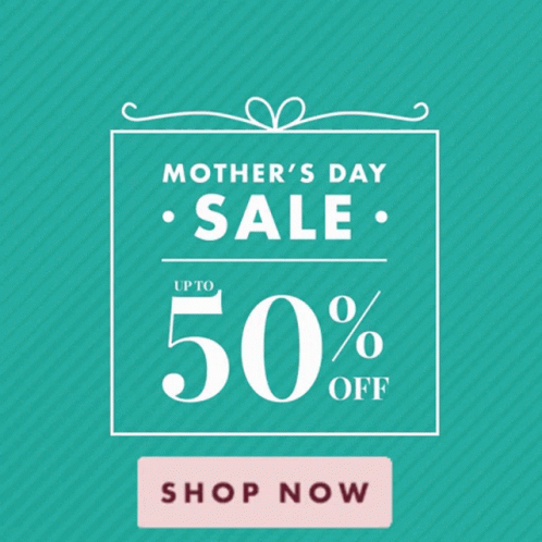 the mother's day sale has 50 off everything