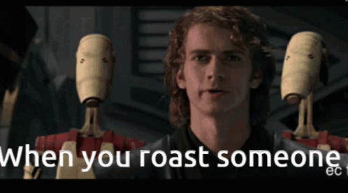 man in star wars text reads when you roast someone else