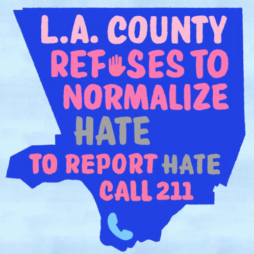 an image of the state of los angeles with the words la county ret releases to normalize hate to report hate calls