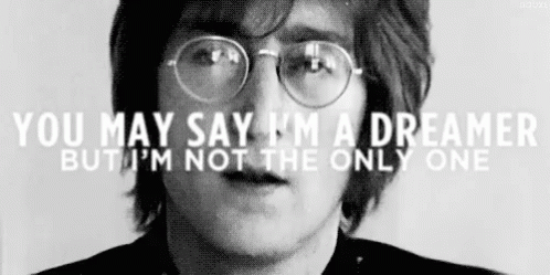 a poster with a picture of a man in glasses, with the quote you may say i'm a dreamer, but i'm not the only one