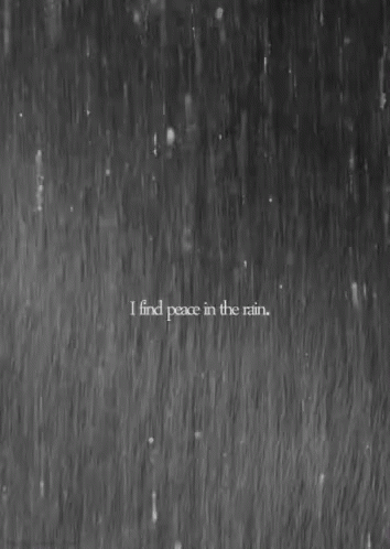 a black and white po with words that says i find peace in the rain