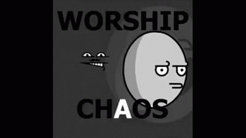 an image of a cartoon character, with the caption'worship chaos '