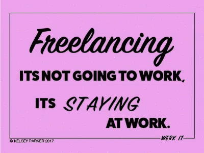 pink sign with the words, freelancing its not going to work, it's staying at work