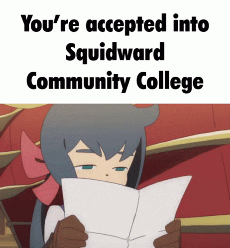 a picture of a person reading soing in a white sheet that says, you're accepted into squidward community college