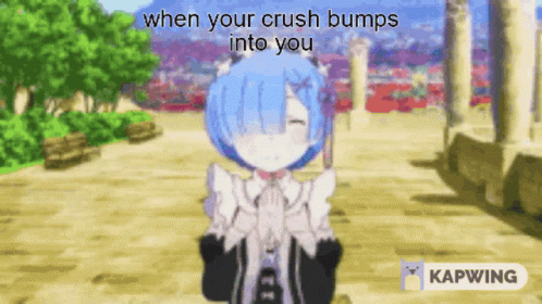 an anime has the caption of when your crush bumps into you