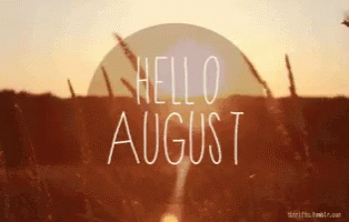 the words hello august against a blue sky