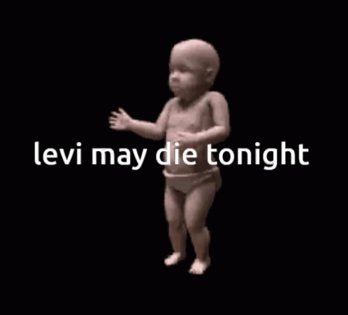 a baby standing in underwear has the words levi may die tonight