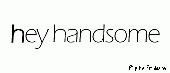the word hey handsome in a handwritten font