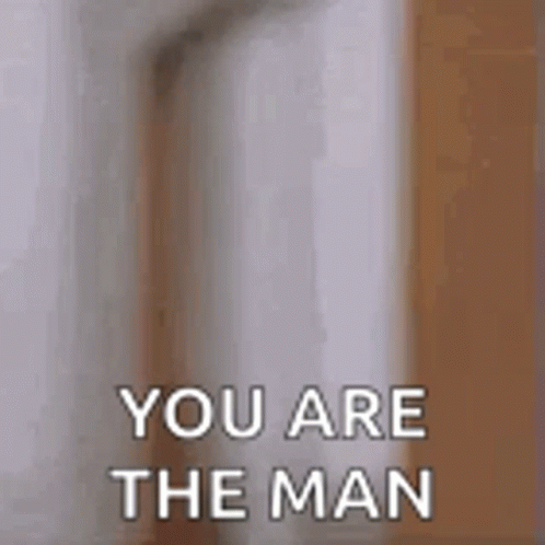 a quote that says, you are the man you want