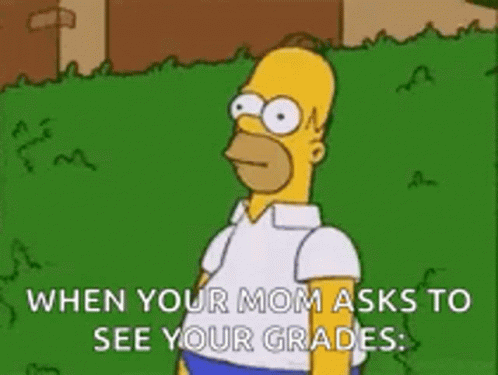 simpsons quote from homer monroe that reads, when your mom asks to see your grade