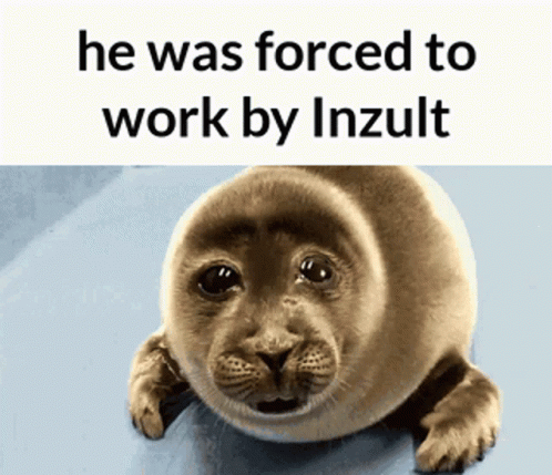 an animal is sitting with a caption saying he was forced to work by inzult