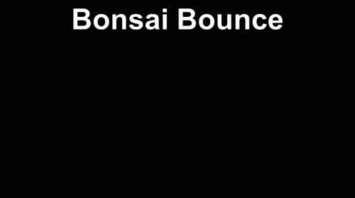 the words bonsai bounce are displayed on a black background
