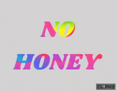 a colorful sign is saying no honey on it