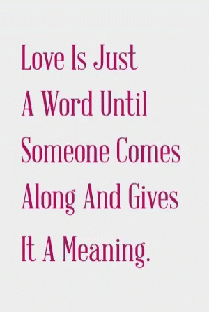 a picture with text about love is just a word until someone comes along and gives it a meaning