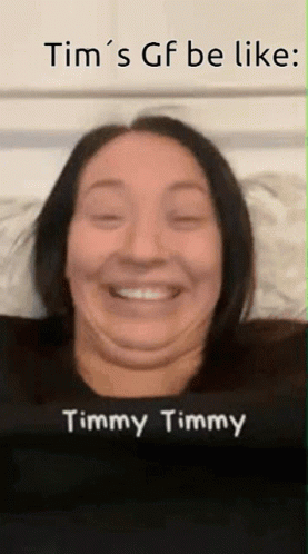 a woman smiles with a fake face and the caption tim's gf be like