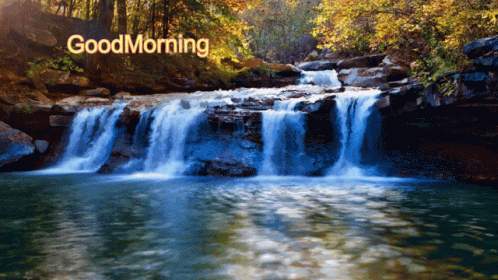a picture of a waterfall with the words good morning