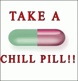 a pill with the words take a chill pill