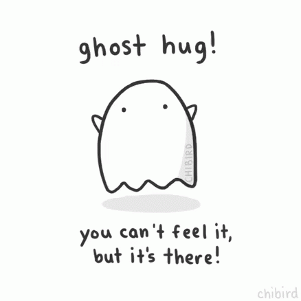 an image of a cartoon character with a text that says ghost hug you can't feel it, but its there