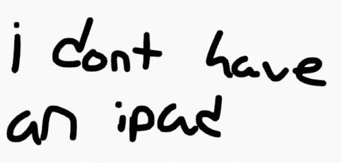 an image of i don't have an ipad on it