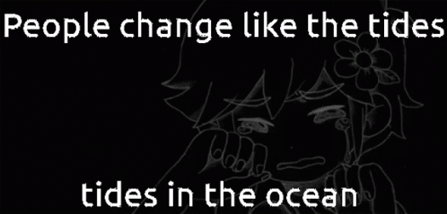 a graphic with the quote people change like the tides tides in the ocean