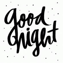 a white background with black lettering that says good night