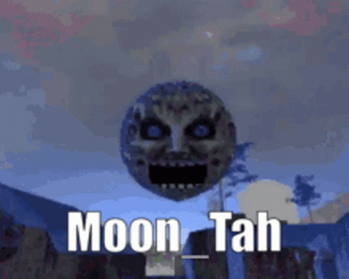 a creepy face with the caption moon tau