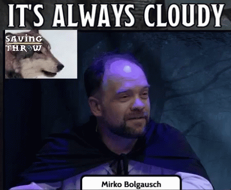 a man and a wolf that have been altered to say, it's always cloudy