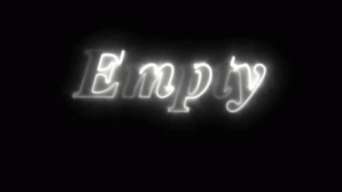 a black background with the words empty lit up