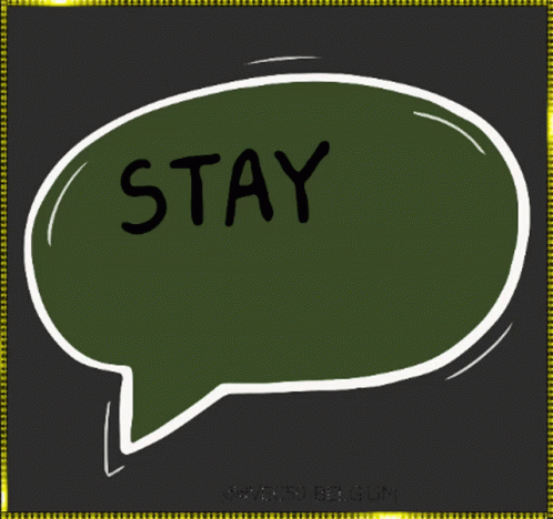 an oval picture of a speech bubble saying stay