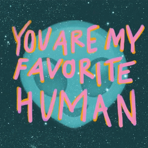 a blue and black poster with the words you are my favorite human in the middle