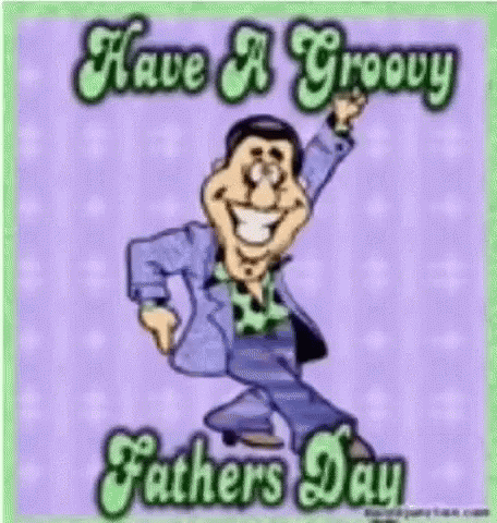 a picture of a man is saying, have a grooy fathers day